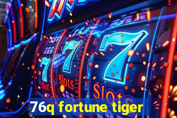 76q fortune tiger